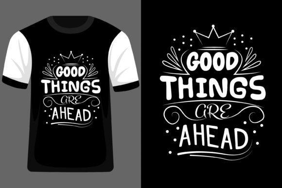 Download Good Things Are Ahead T Shirt Design - T shirt Collection